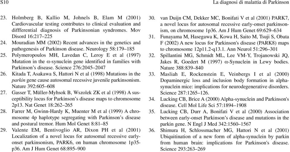 Mouradian MM (2002) Recent advances in the genetics and pathogenesis of Parkinson disease. Neurology 58:179 185 25.