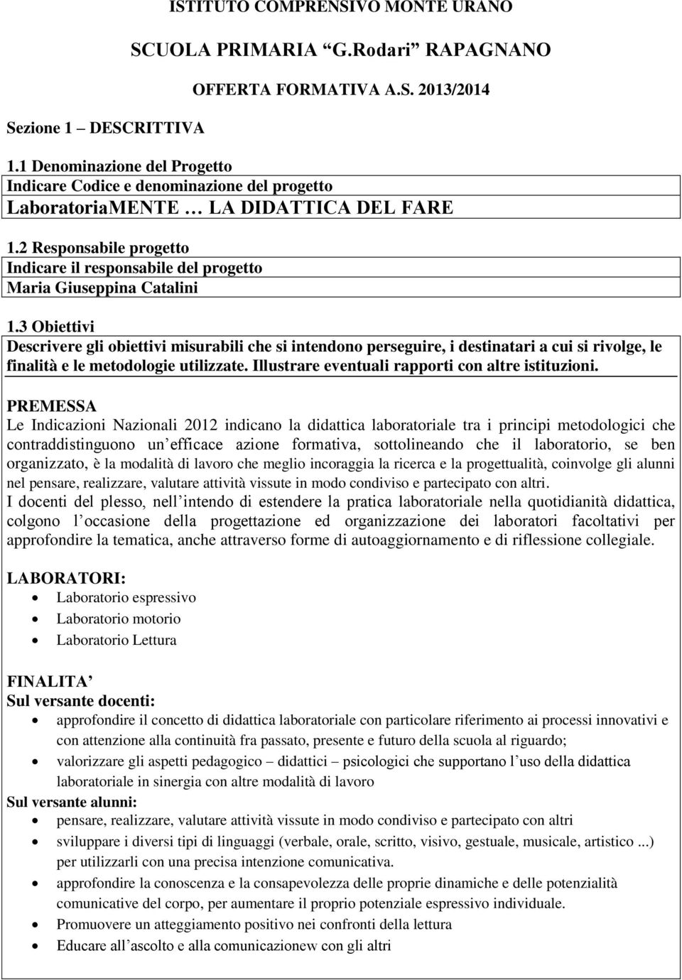 2 Responsabile progetto Indicare il responsabile del progetto Maria Giuseppina Catalini 1.