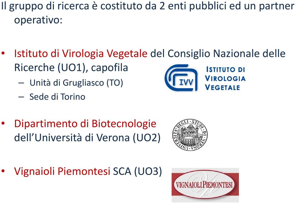 Ricerche (UO1), capofila Unità di Grugliasco (TO) Sede di Torino