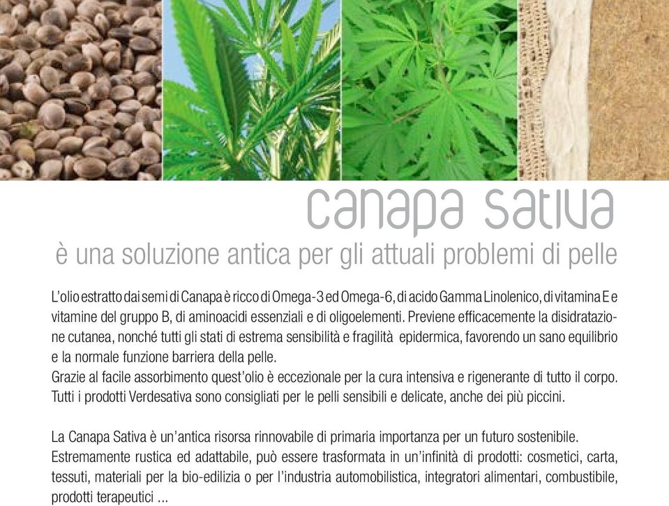 Previene efficacemente la disidratazione cutanea, nonché tutti gli stati di estrema sensibilità e fragilità epidermica, favorendo un sano equilibrio e la normale funzione barriera della pelle.