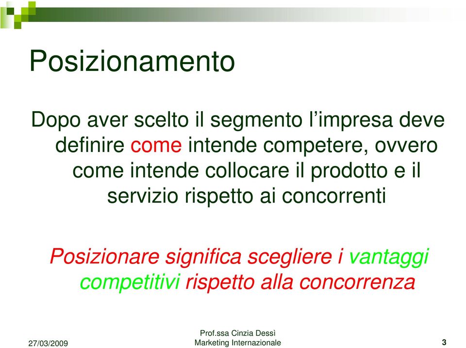 il servizio rispetto ai concorrenti Posizionare significa scegliere i