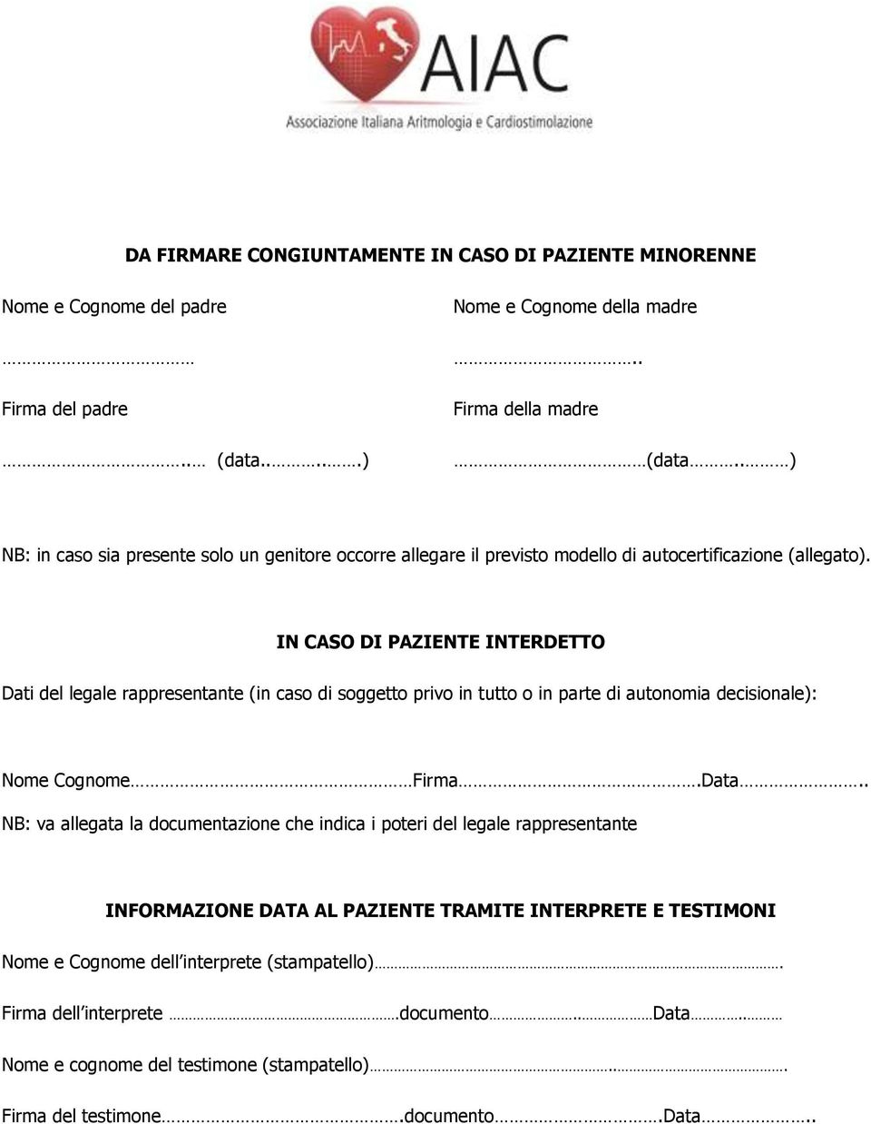 IN CASO DI PAZIENTE INTERDETTO Dati del legale rappresentante (in caso di soggetto privo in tutto o in parte di autonomia decisionale): Nome Cognome Firma.Data.