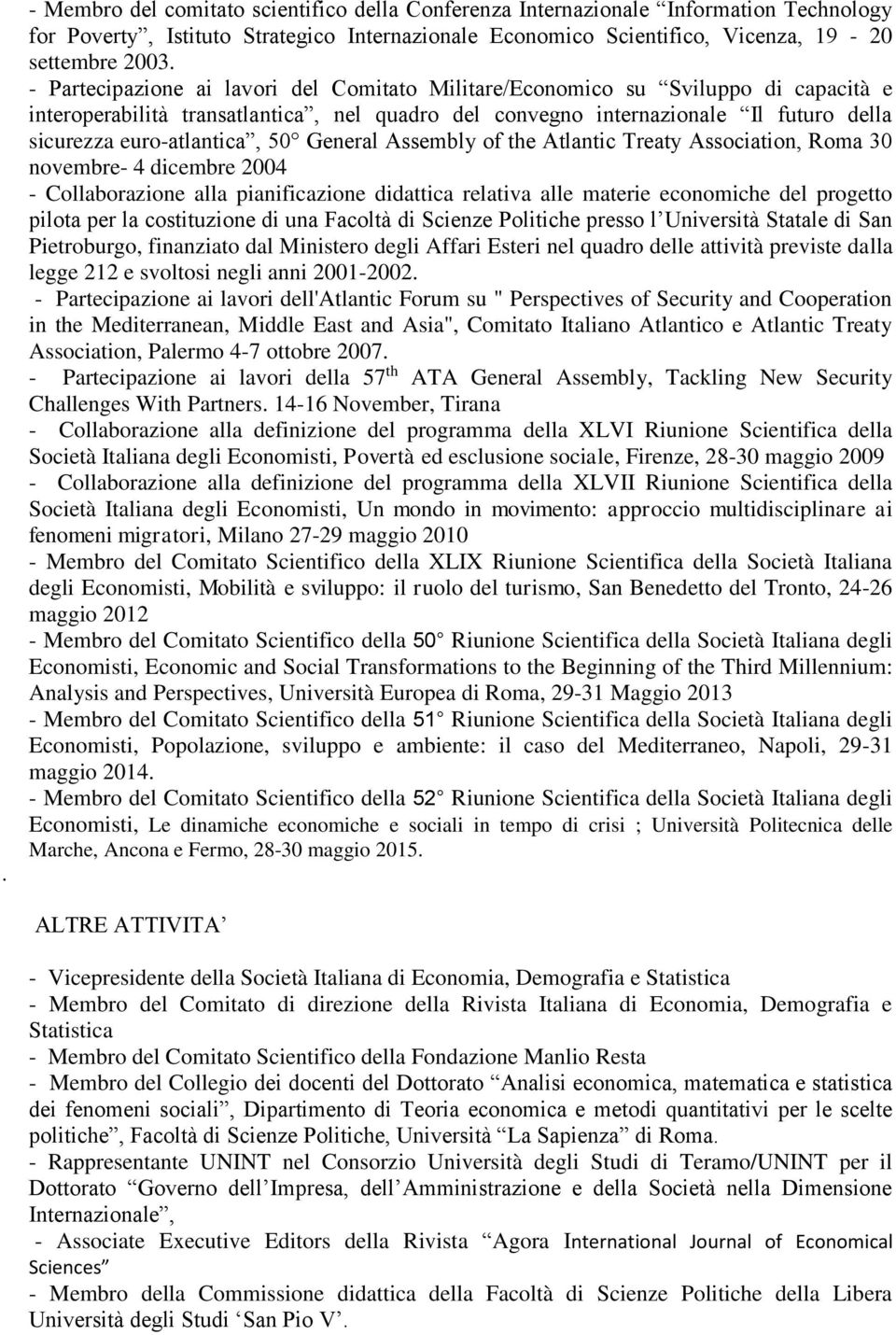50 General Assembly of the Atlantic Treaty Association, Roma 30 novembre- 4 dicembre 2004 - Collaborazione alla pianificazione didattica relativa alle materie economiche del progetto pilota per la