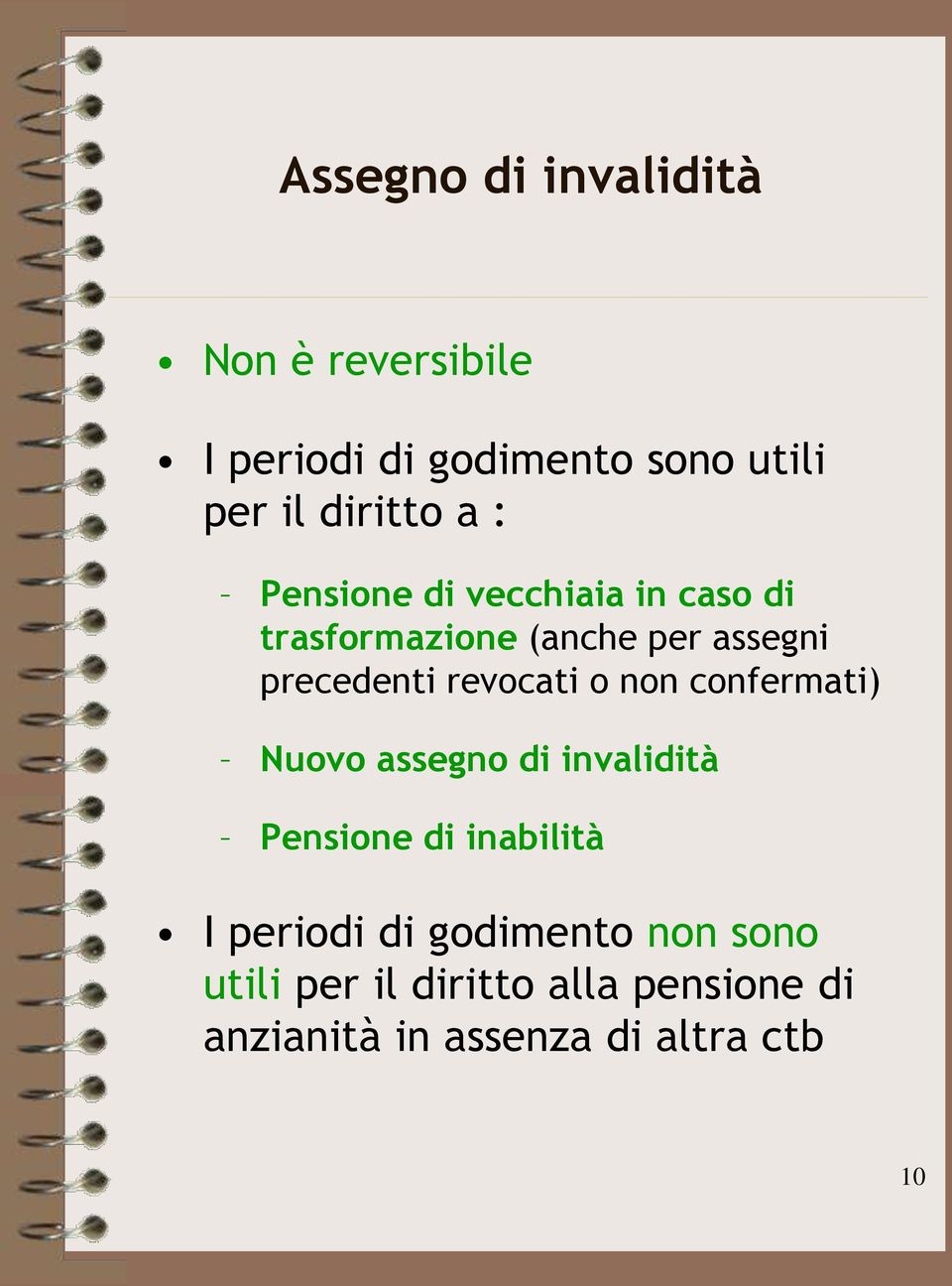 revocati o non confermati) Nuovo assegno di invalidità Pensione di inabilità I periodi