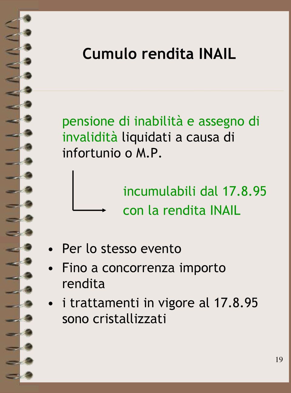 95 con la rendita INAIL Per lo stesso evento Fino a concorrenza