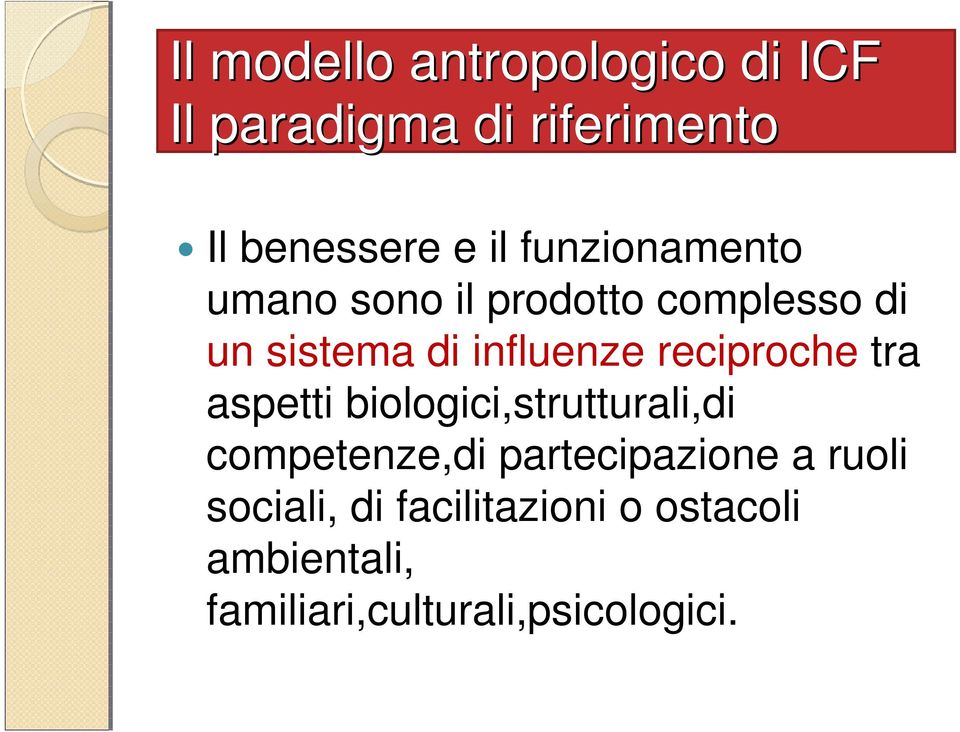 reciproche tra aspetti biologici,strutturali,di competenze,di partecipazione a