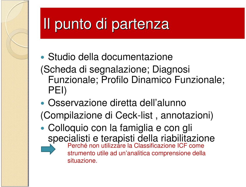 annotazioni) Colloquio con la famiglia e con gli specialisti e terapisti della riabilitazione