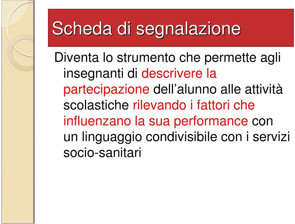 attività scolastiche rilevando i fattori che influenzano la sua