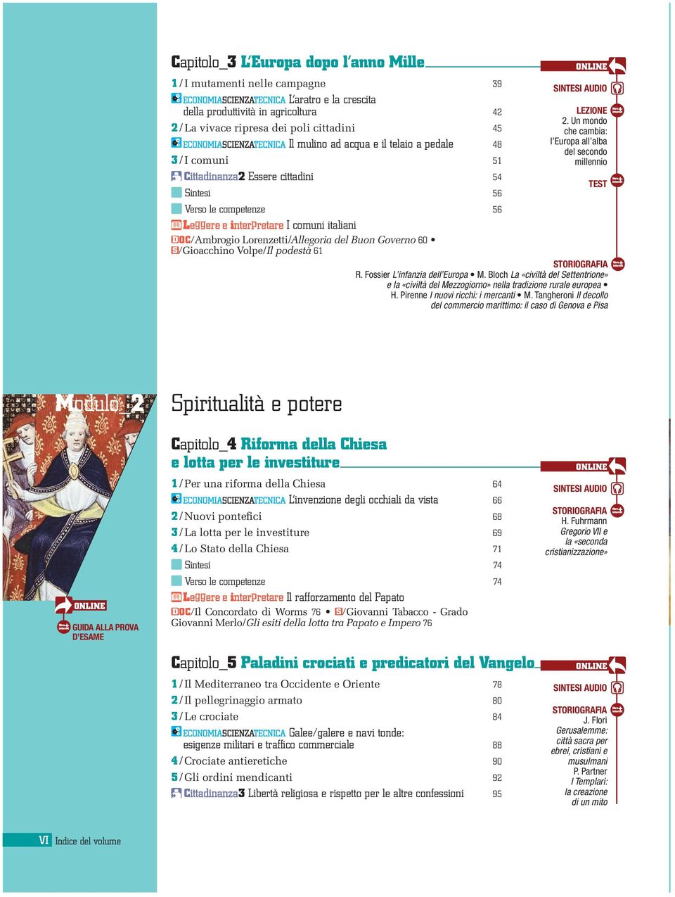 Un mondo che cambia: l Europa all alba del secondo millennio Verso le competenze 56 Leggere e interpretare I comuni italiani OC/Ambrogio Lorenzetti/Allegoria del Buon Governo 60 /Gioacchino Volpe/Il