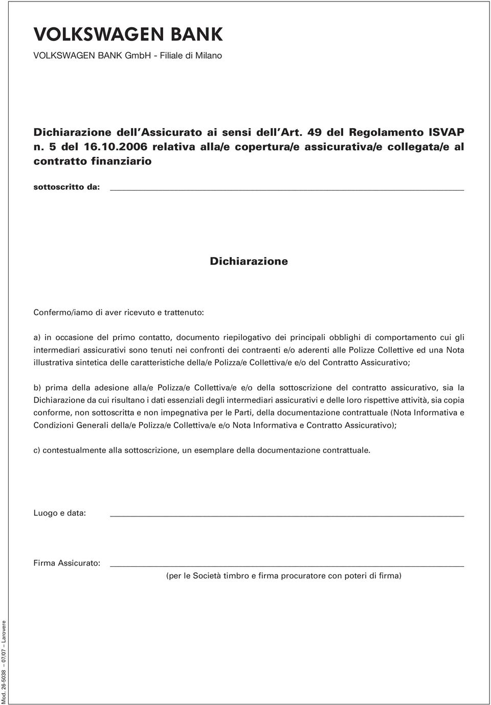 documento riepilogativo dei principali obblighi di comportamento cui gli intermediari assicurativi sono tenuti nei confrontidei contraenti e/o aderenti alle Polizze Collettive edunanota illustrativa