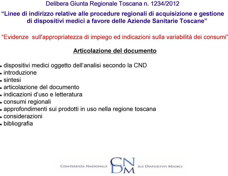 Sanitarie Toscane Evidenze sull'appropriatezza di impiego ed indicazioni sulla variabilità dei consumi Articolazione del documento