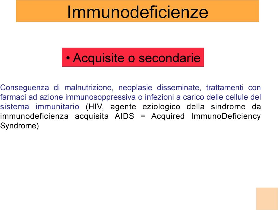 infezioni a carico delle cellule del sistema immunitario (HIV, agente