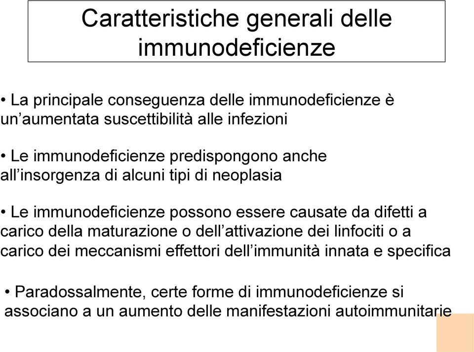 essere causate da difetti a carico della maturazione o dell attivazione dei linfociti o a carico dei meccanismi effettori dell