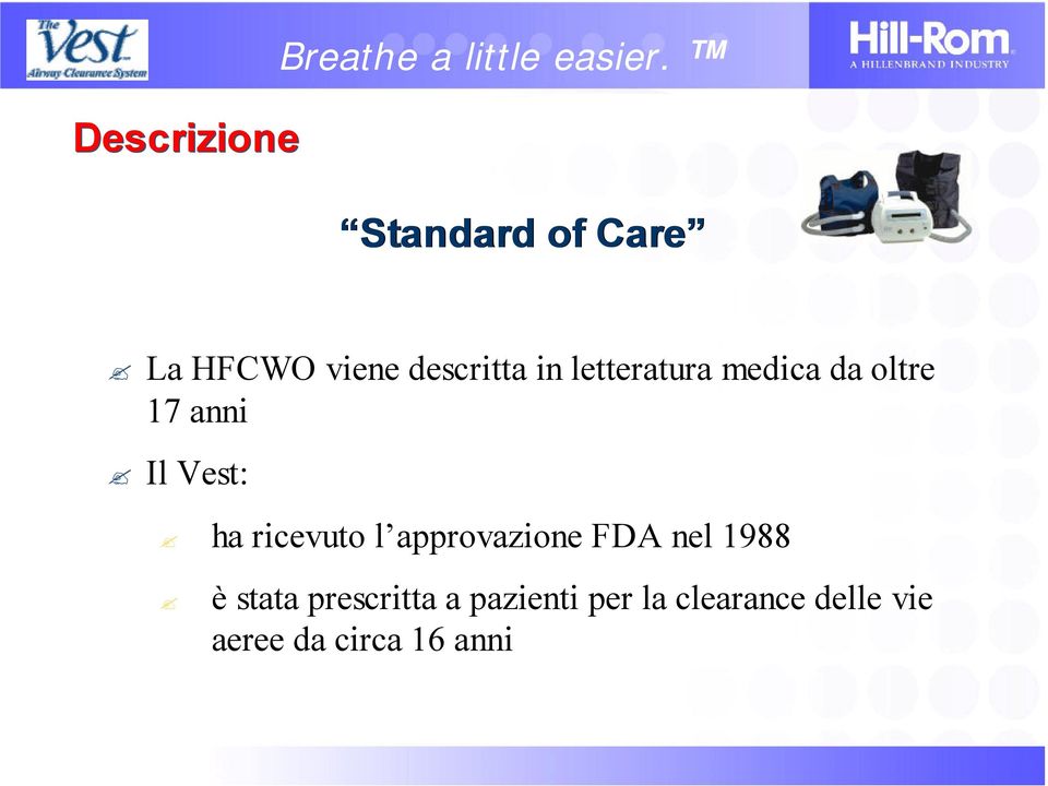 medica da oltre 17 anni Il Vest: ha ricevuto l approvazione