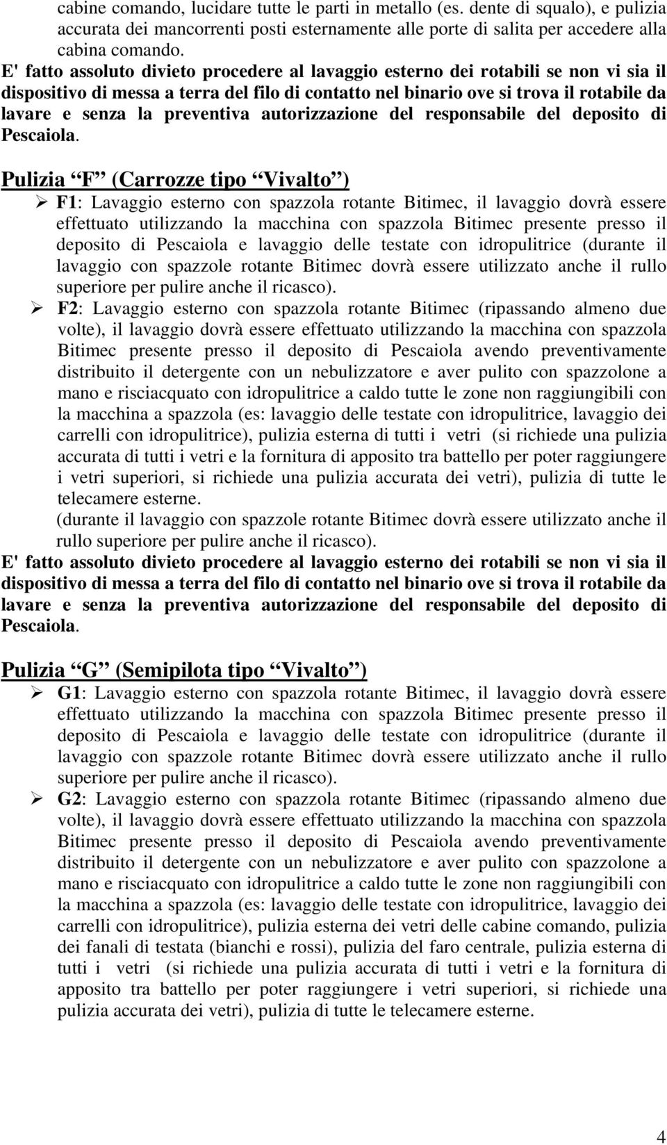 preventiva autorizzazione del responsabile del deposito di Pescaiola.