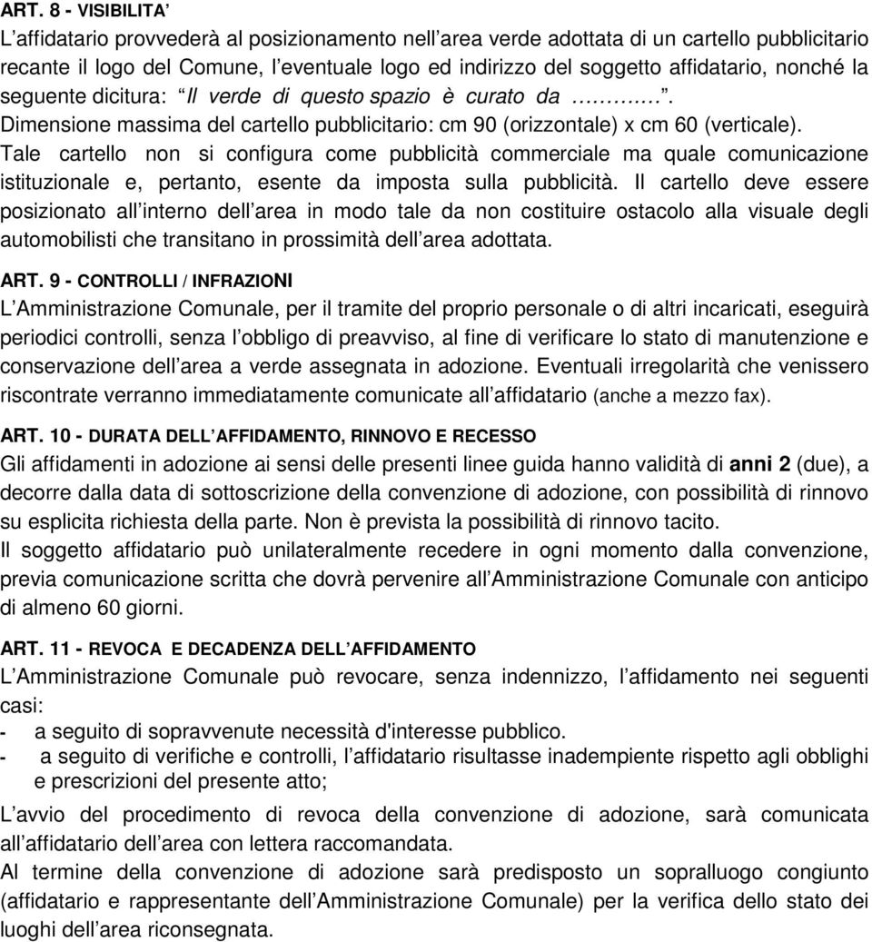 Tale cartello non si configura come pubblicità commerciale ma quale comunicazione istituzionale e, pertanto, esente da imposta sulla pubblicità.