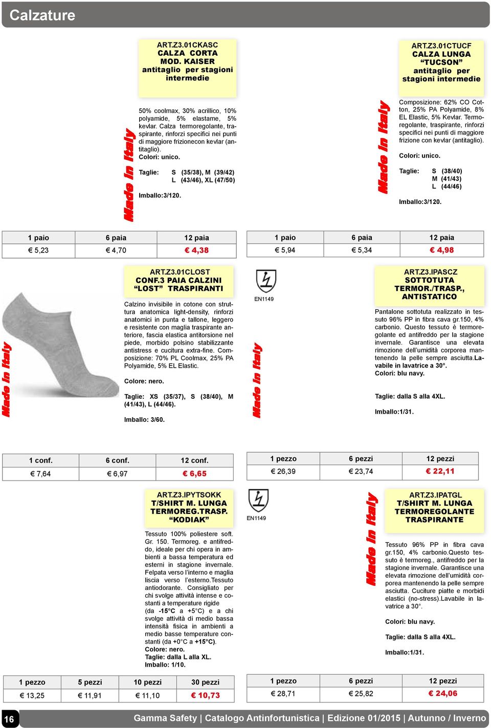 Composizione: 62% CO Cotton, 25% PA Polyamide, 8% EL Elastic, 5% Kevlar. Termoregolante, traspirante, rinforzi specifici nei punti di maggiore frizione con kevlar (antitaglio). Colori: unico.