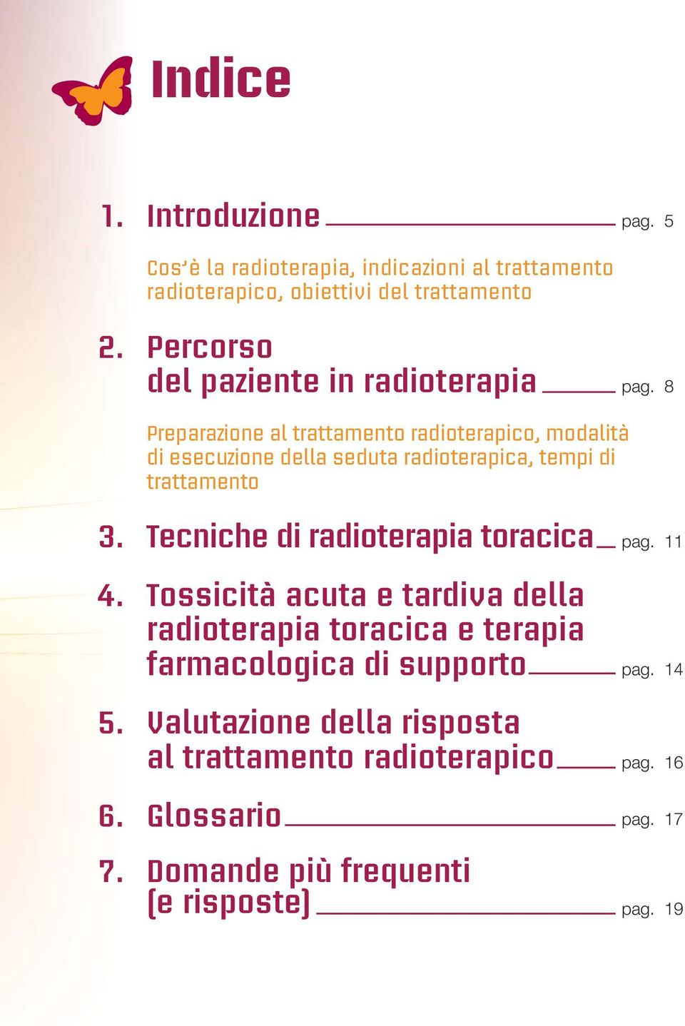 8 Preparazione al trattamento radioterapico, modalità di esecuzione della seduta radioterapica, tempi di trattamento 3.