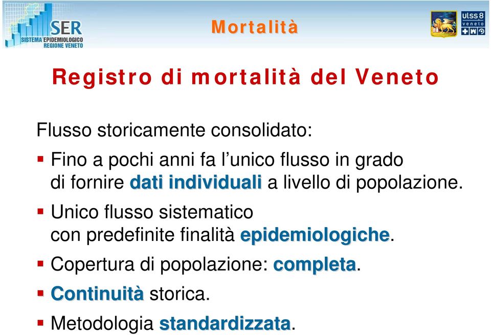 popolazione. Unico flusso sistematico con predefinite finalità epidemiologiche.