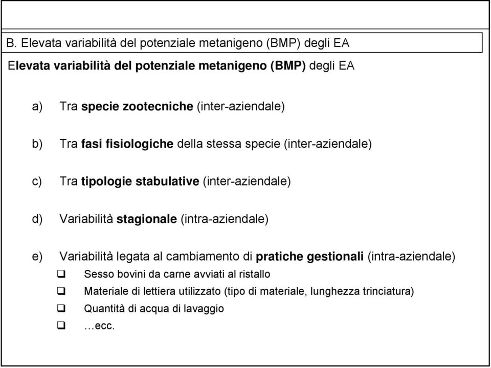 (inter-aziendale) d) Variabilità stagionale (intra-aziendale) e) Variabilità legata al cambiamento di pratiche gestionali