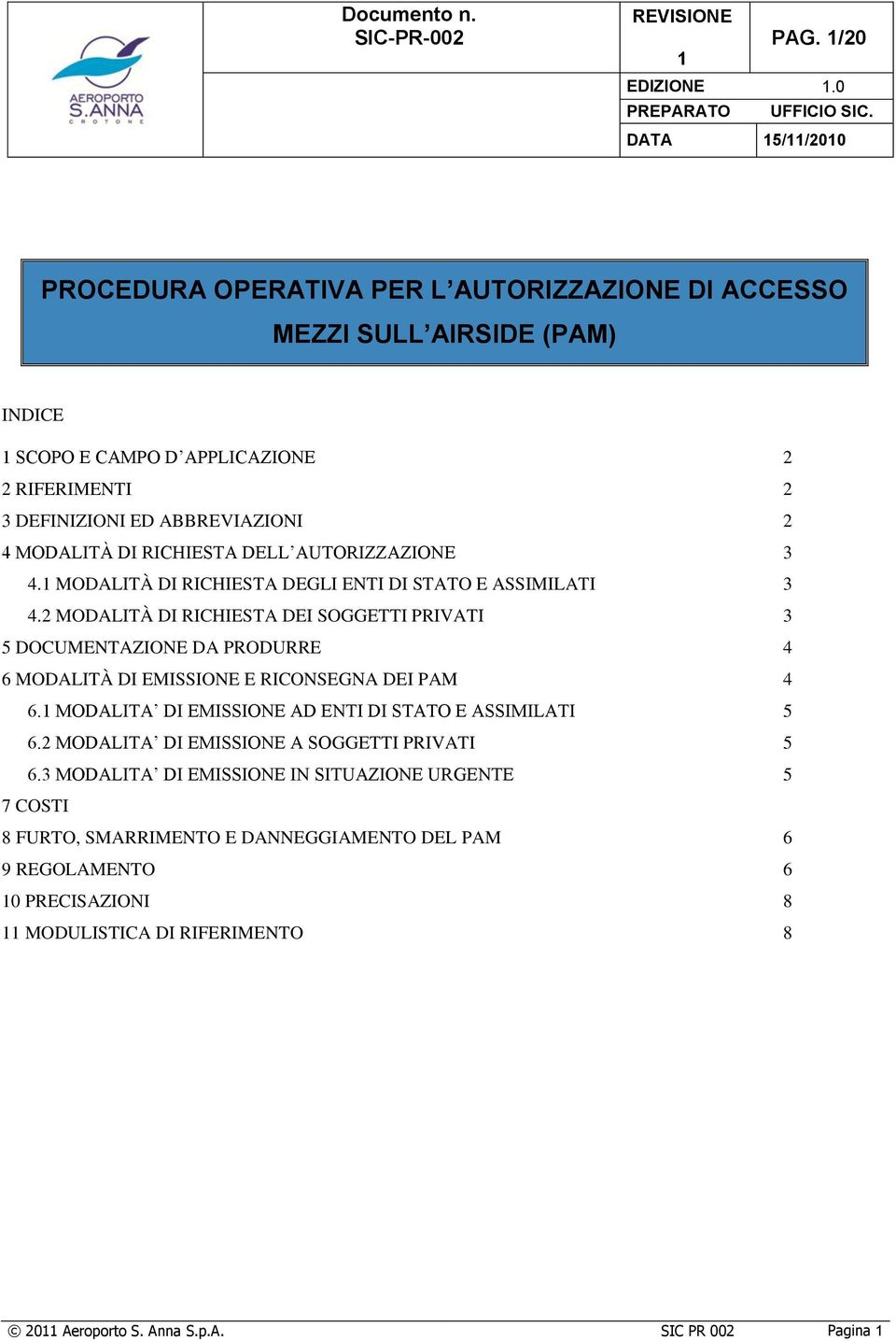 MODALITÀ DI RICHIESTA DELL AUTORIZZAZIONE 3 4. MODALITÀ DI RICHIESTA DEGLI ENTI DI STATO E ASSIMILATI 3 4.