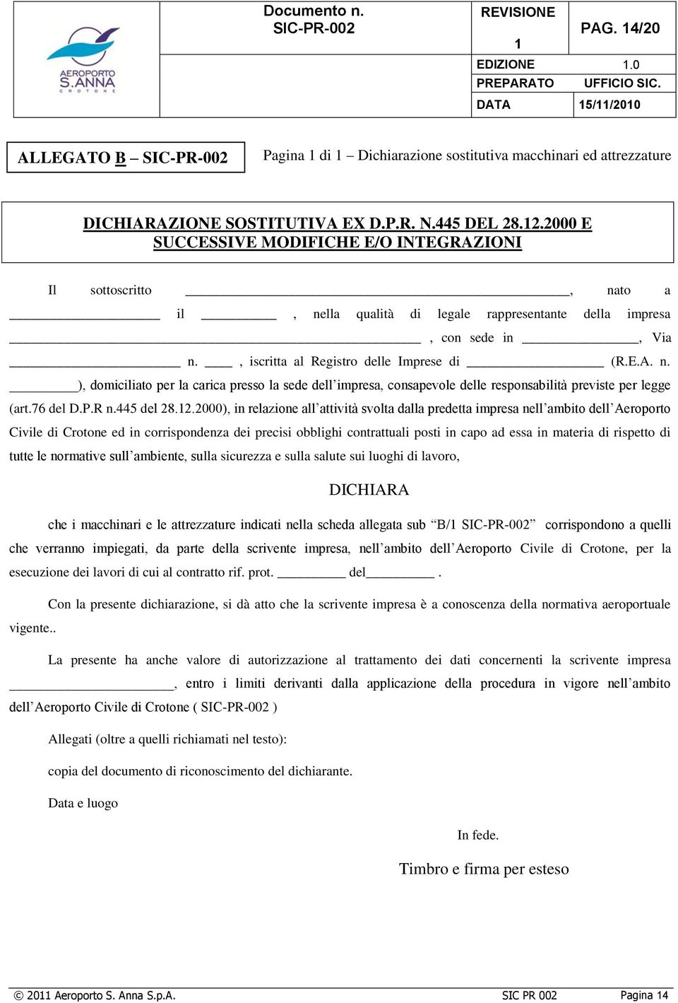 .2.2000), in relazione all attività svolta dalla predetta impresa nell ambito dell Aeroporto Civile di Crotone ed in corrispondenza dei precisi obblighi contrattuali posti in capo ad essa in materia