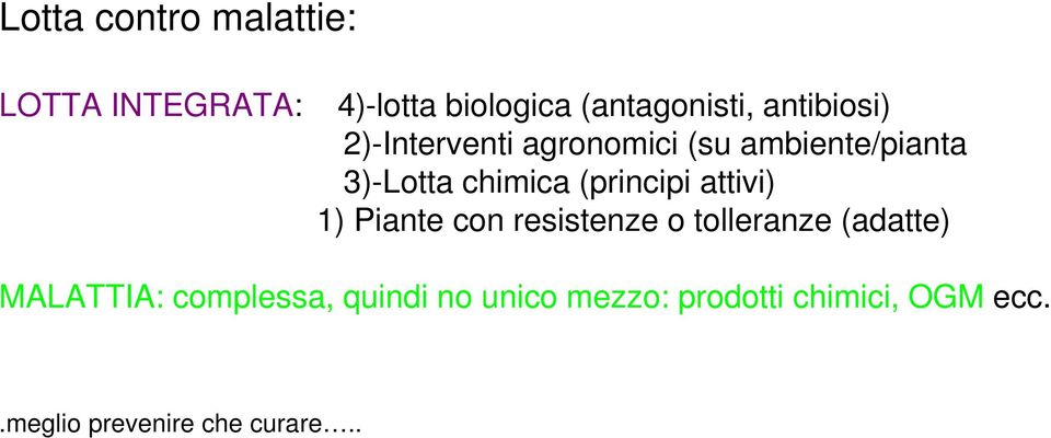 (principi attivi) 1) Piante con resistenze o tolleranze (adatte) MALATTIA: