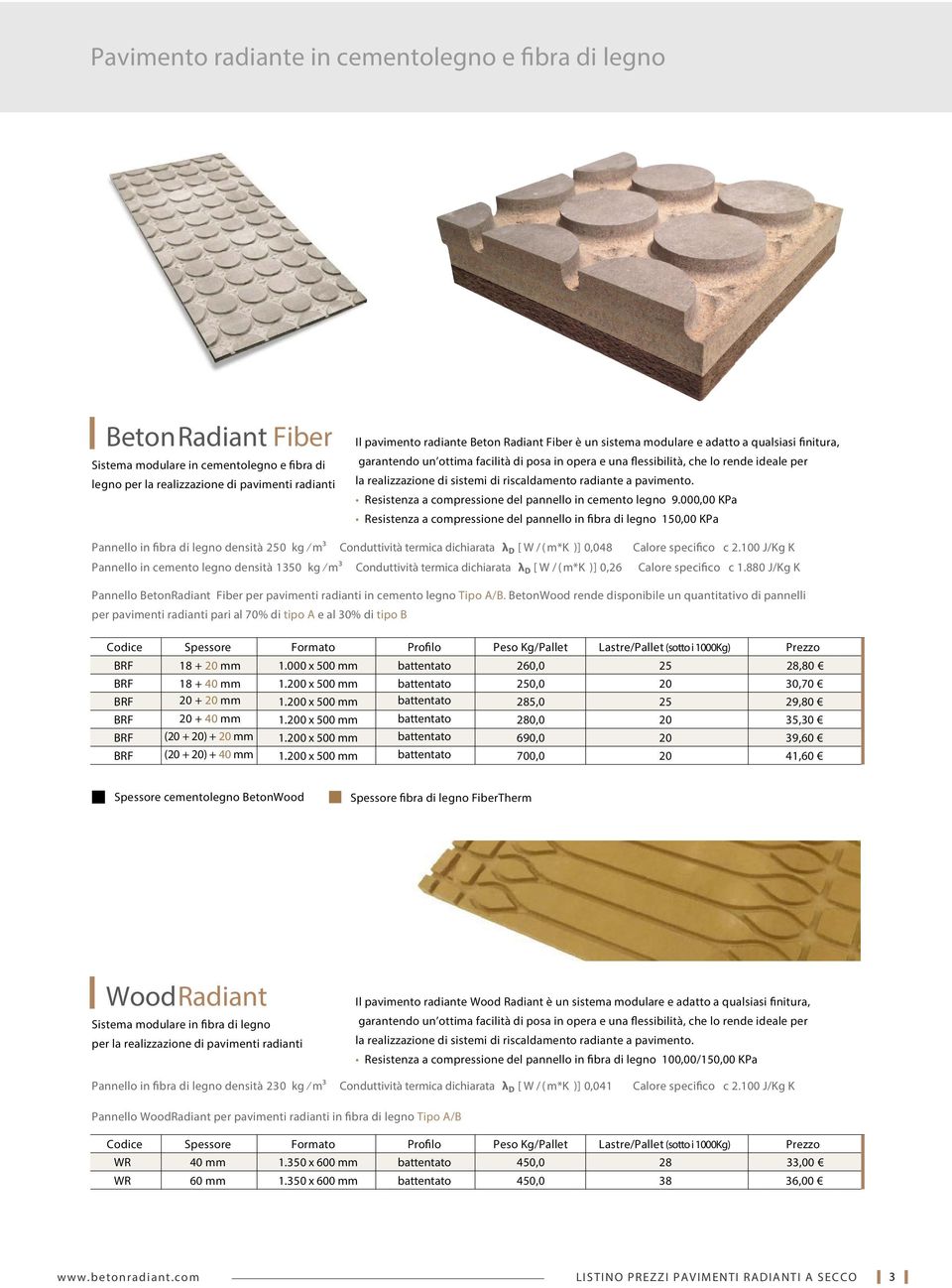 Pannello in cemento legno densità 1350 kg m³ Conduttività termica dichiarata λ D [ W / ( m*k )] 0,26 Calore specifico c 2.100 J/Kg K Calore specifico c 1.