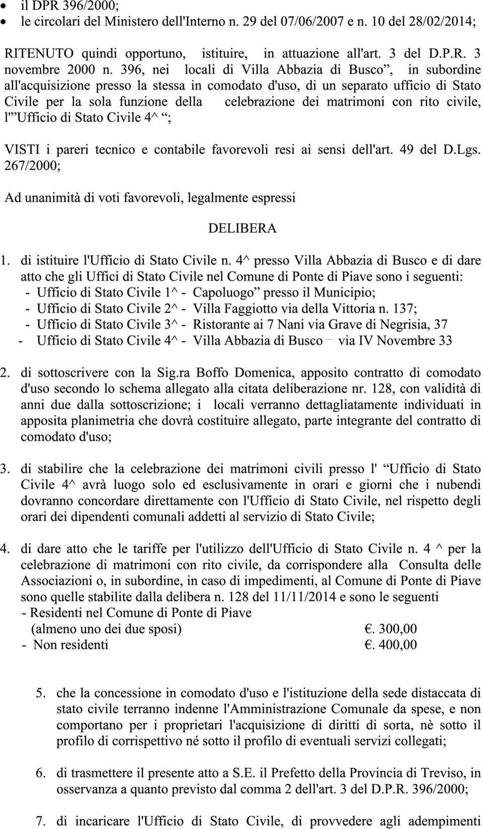 matrimoni con rito civile, l' Ufficio di Stato Civile 4^ ; VISTI i pareri tecnico e contabile favorevoli resi ai sensi dell'art. 49 del D.Lgs.