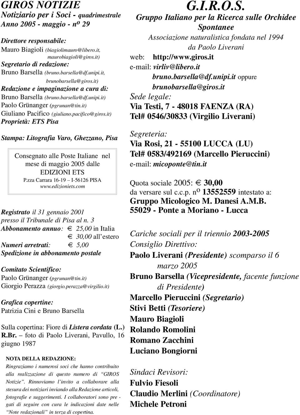 it) Giuliano Pacifico (giuliano.pacifico@giros.it) Proprietà: ETS Pisa Stampa: Litografia Varo, Ghezzano, Pisa Consegnato alle Poste Italiane nel mese di maggio 2005 dalle EDIZIONI ETS P.