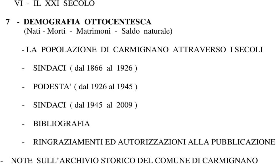 ) - PODESTA ( dal 1926 al 1945 ) - SINDACI ( dal 1945 al 2009 ) - BIBLIOGRAFIA -