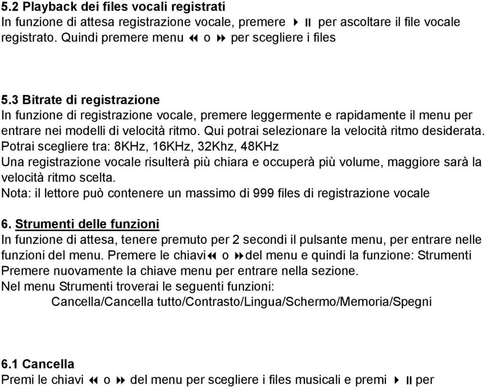 Qui potrai selezionare la velocità ritmo desiderata.