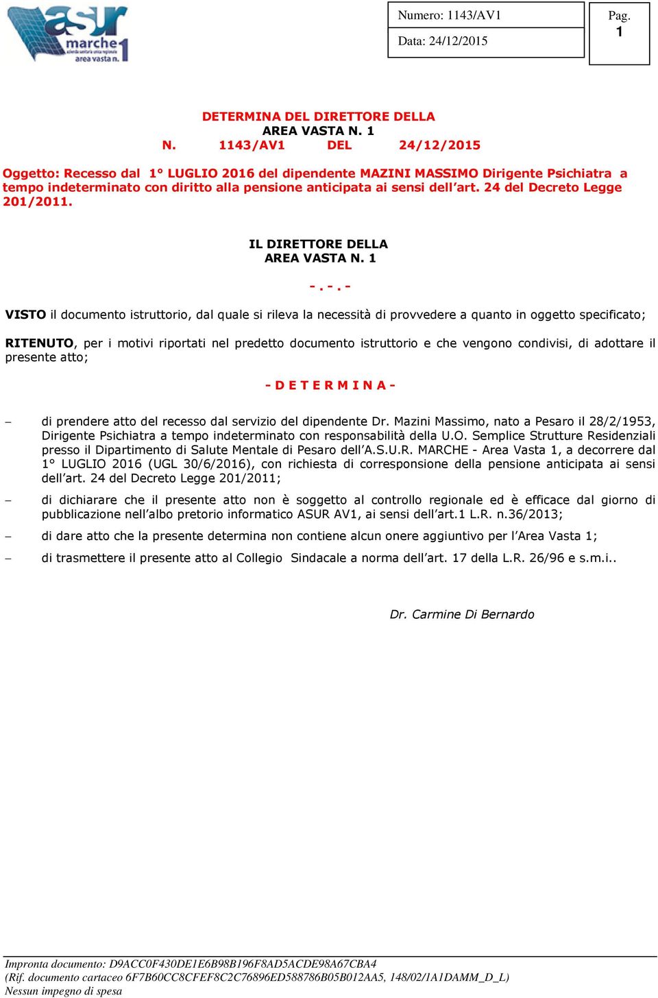 24 del Decreto Legge 201/2011. IL DIRETTORE DELLA AREA VASTA N. 1 -.