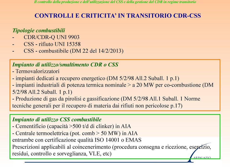 2 Suball. 1 p.1) - Produzione di gas da pirolisi e gassificazione (DM 5/2/98 All.1 Suball. 1 Norme tecniche generali per il recupero di materia dai rifiuti non pericolose p.