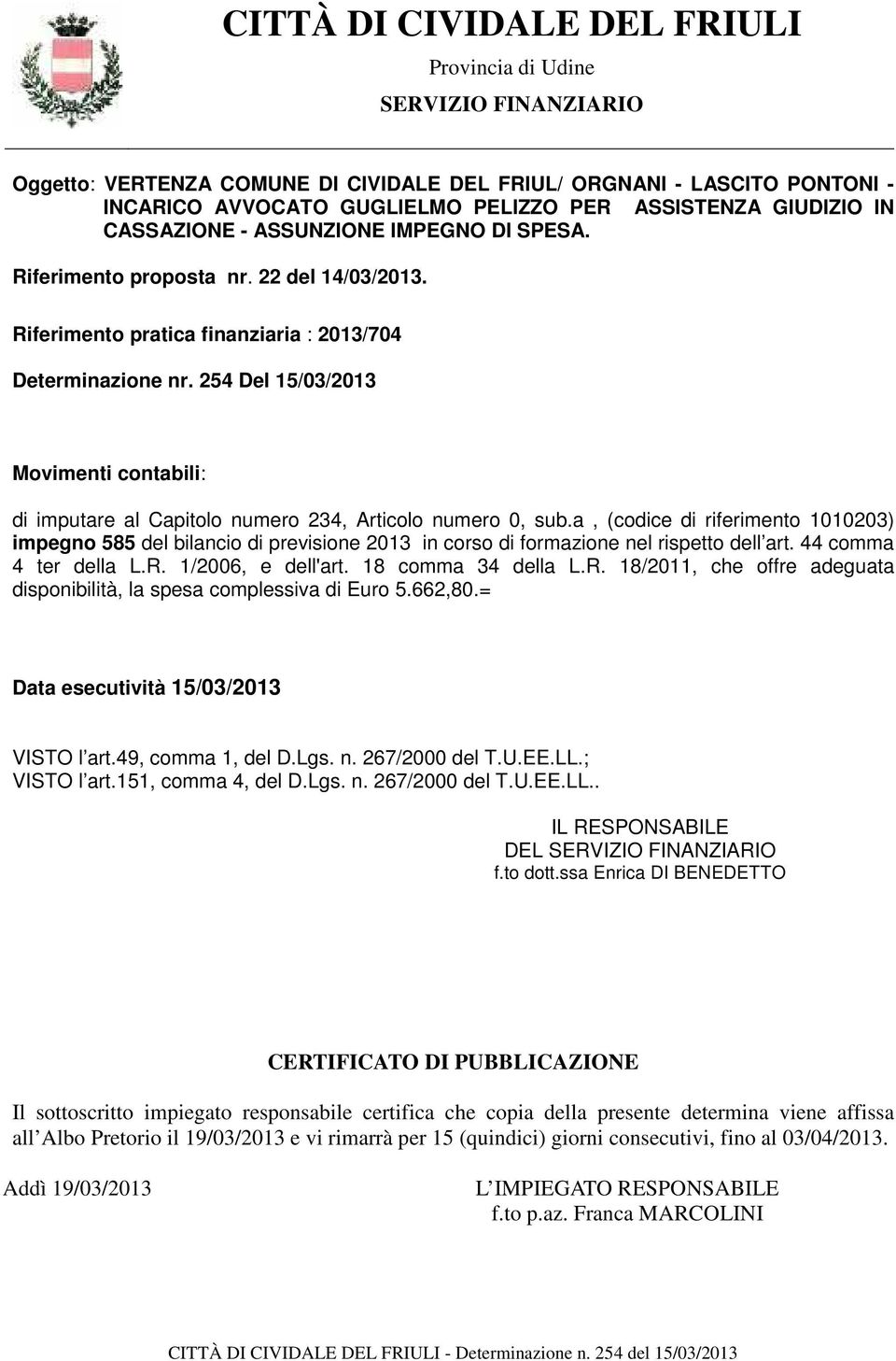 254 Del 15/03/2013 Movimenti contabili: di imputare al Capitolo numero 234, Articolo numero 0, sub.