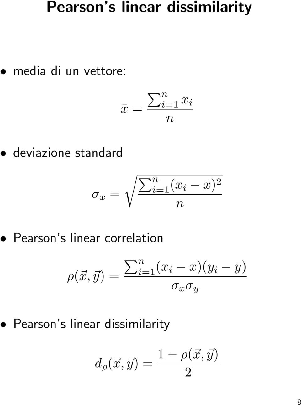 Pearson s linear correlation ρ( x, y) = n i=1 (x i x)(y i