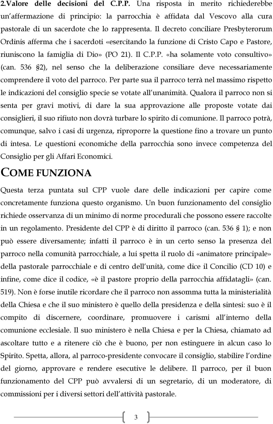 536 2), nel senso che la deliberazione consiliare deve necessariamente comprendere il voto del parroco.