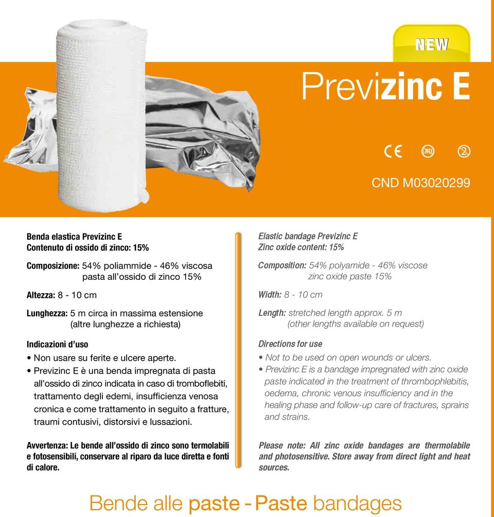 Previzinc E è una benda impregnata di pasta all ossido di zinco indicata in caso di tromboflebiti, trattamento degli edemi, insufficienza venosa cronica e come trattamento in seguito a fratture,