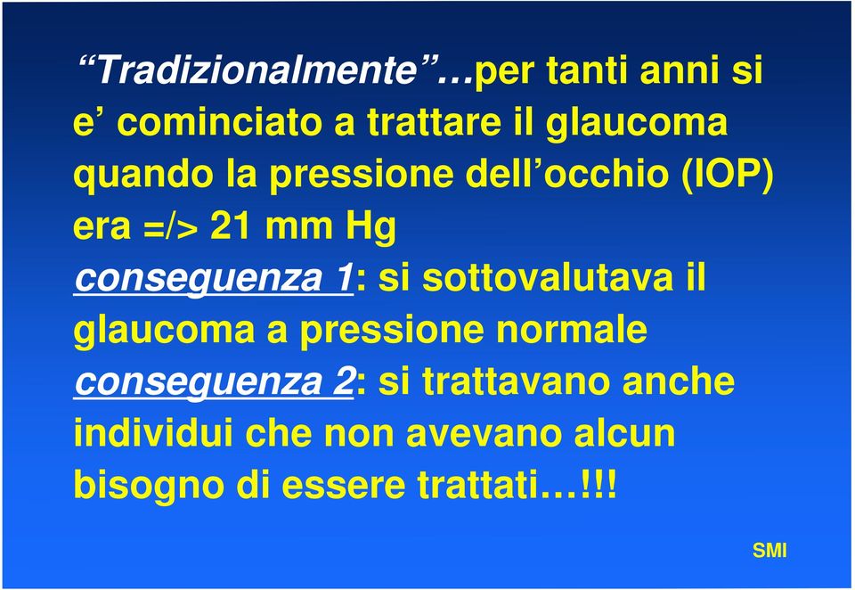 si sottovalutava il glaucoma a pressione normale conseguenza 2: si