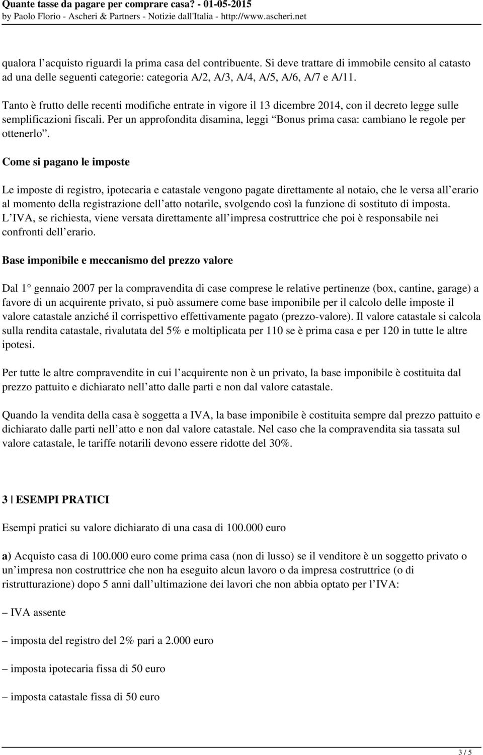 Per un approfondita disamina, leggi Bonus prima casa: cambiano le regole per ottenerlo.