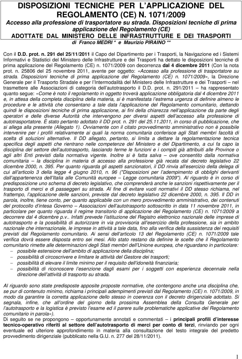 291 del 25/11/2011 il Capo del Dipartimento per i Trasporti, la Navigazione ed i Sistemi Informativi e Statistici del Ministero delle Infrastrutture e dei Trasporti ha dettato le disposizioni