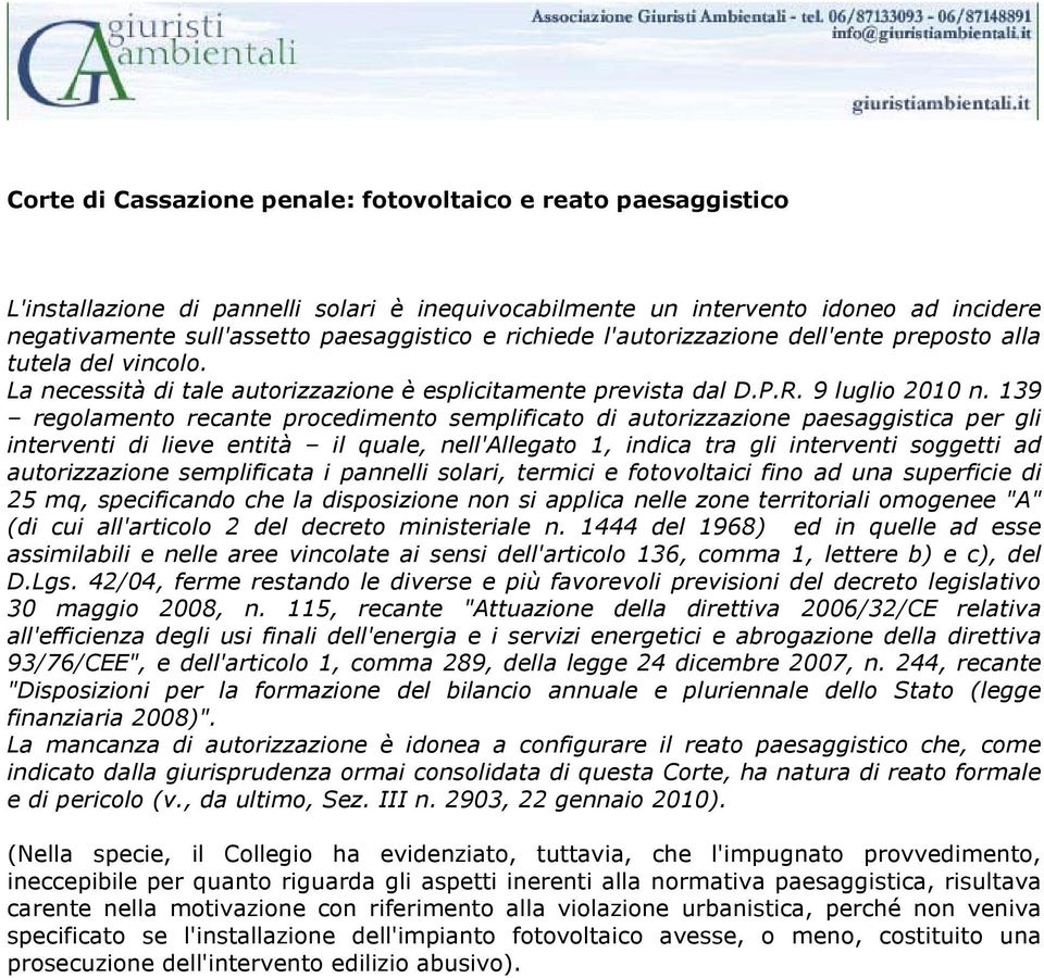 139 regolamento recante procedimento semplificato di autorizzazione paesaggistica per gli interventi di lieve entità il quale, nell'allegato 1, indica tra gli interventi soggetti ad autorizzazione