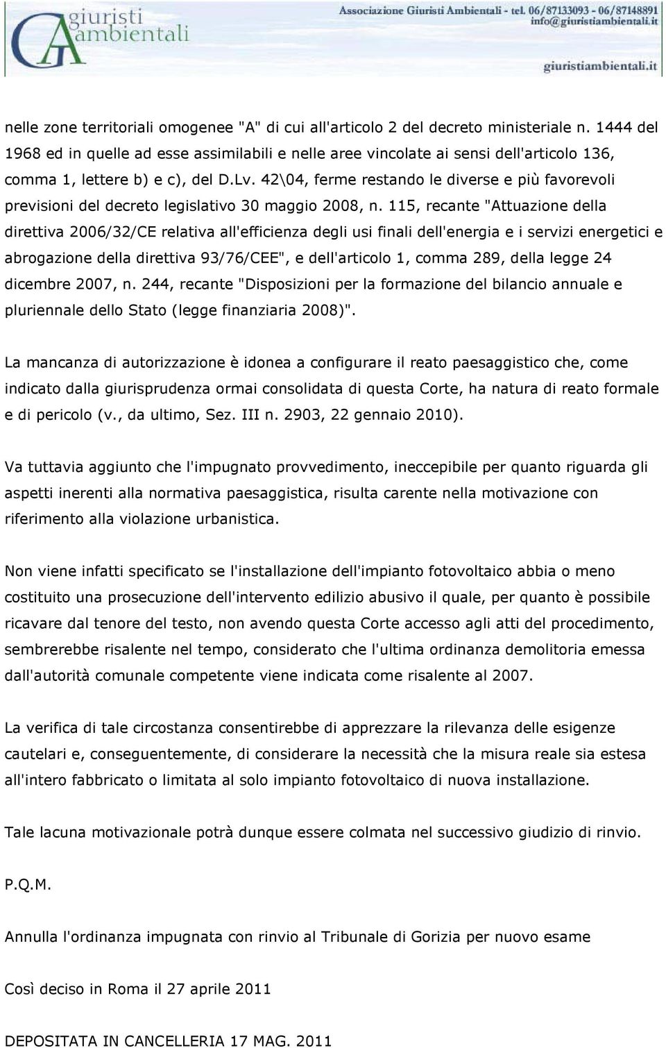 42\04, ferme restando le diverse e più favorevoli previsioni del decreto legislativo 30 maggio 2008, n.