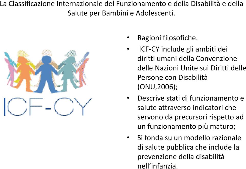 ICF-CY include gli ambiti dei diritti umani della Convenzione delle Nazioni Unite sui Diritti delle Persone con Disabilità