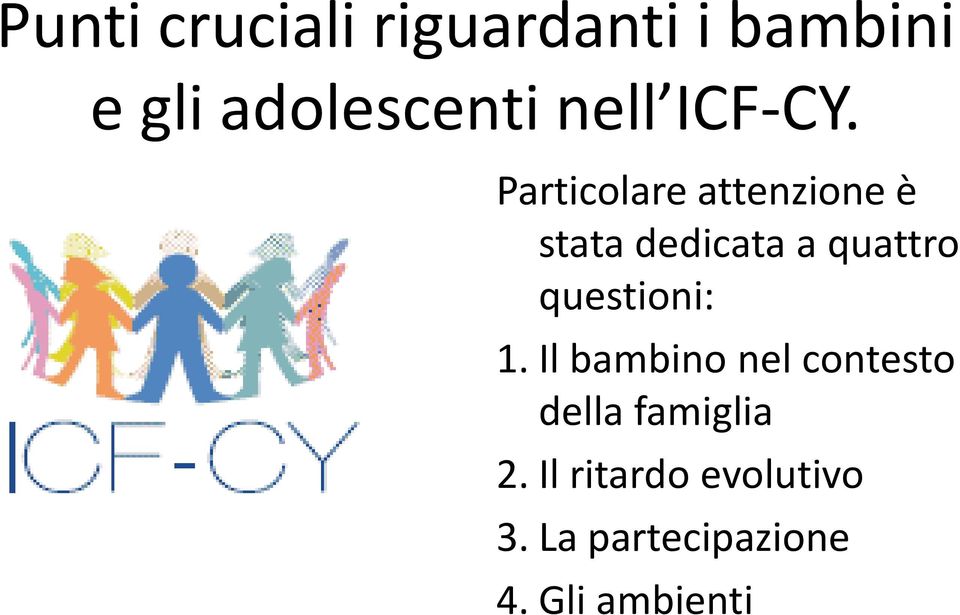 Particolare attenzione è stata dedicata a quattro