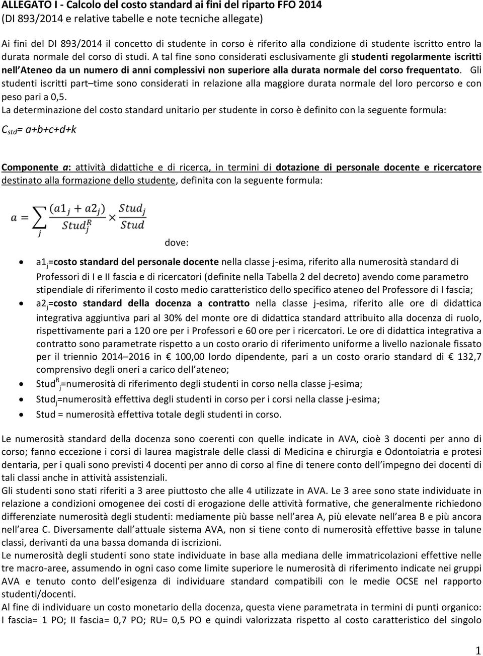 A tal fine sono considerati esclusivamente gli studenti regolarmente iscritti nell Ateneo da un numero di anni complessivi non superiore alla durata normale del corso frequentato.