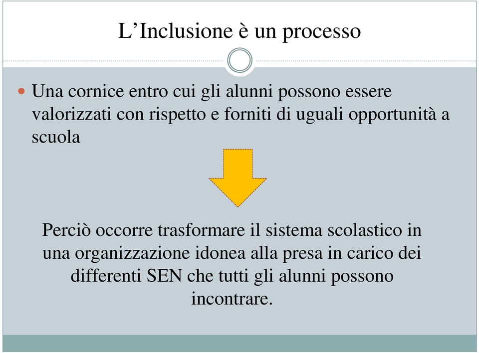 occorre trasformare il sistema scolastico in una organizzazione idonea