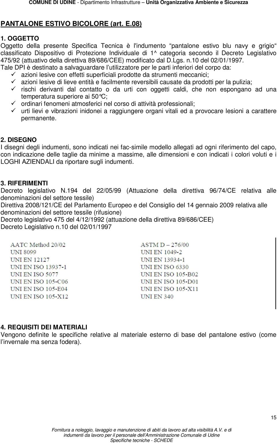 475/92 (attuativo della direttiva 89/686/CEE) modificato dal D.Lgs. n.10 del 02/01/1997.