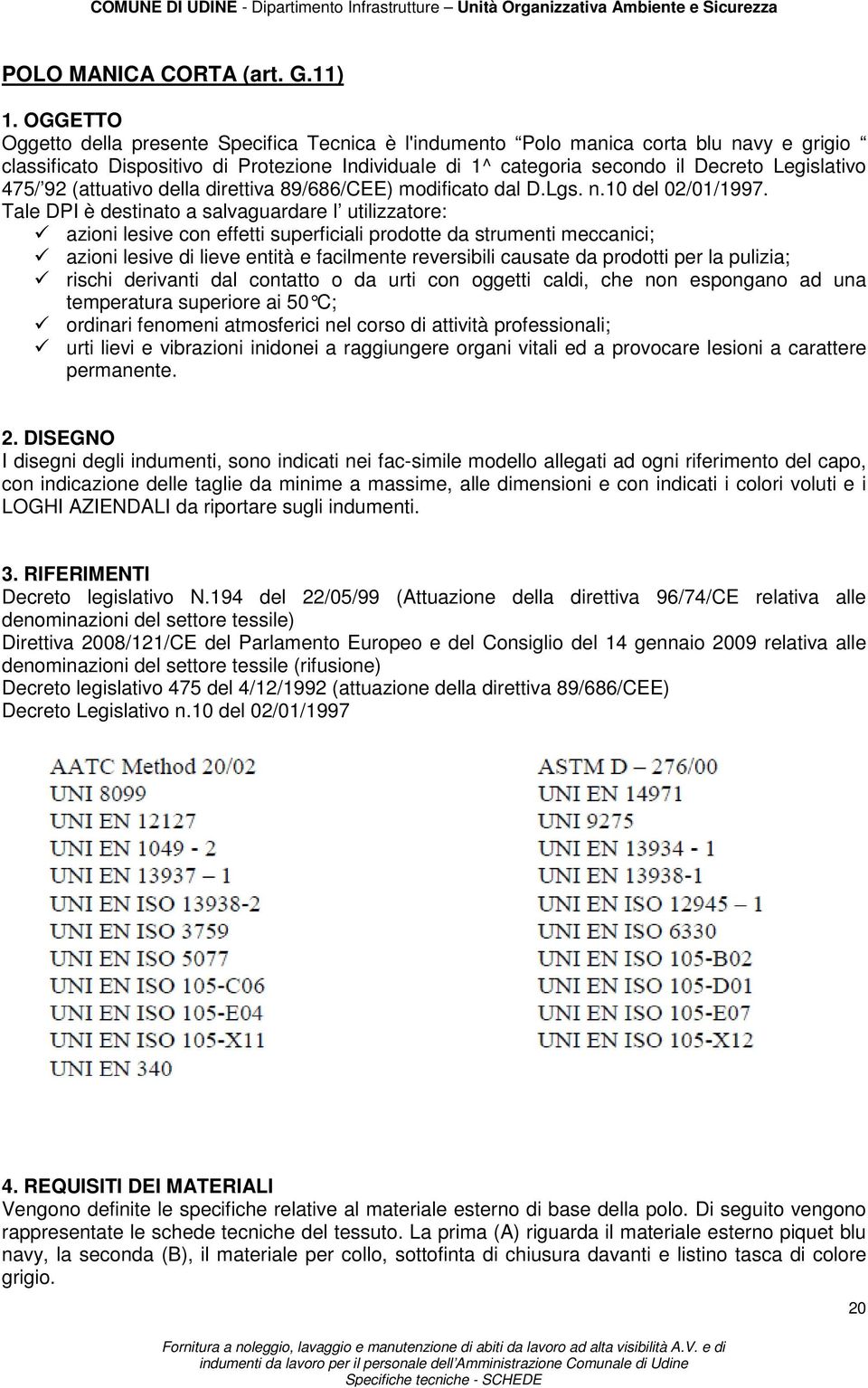 475/ 92 (attuativo della direttiva 89/686/CEE) modificato dal D.Lgs. n.10 del 02/01/1997.