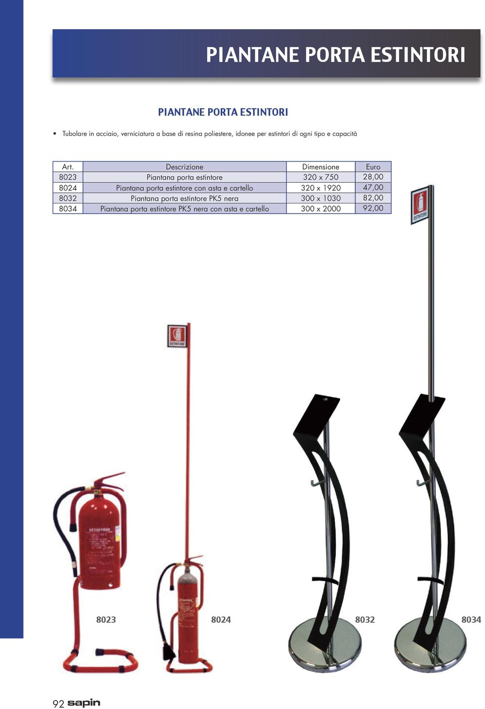 8024 Piantana porta estintore con asta e cartello 320 x 1920 47,00 8032 Piantana porta estintore PK5 nera